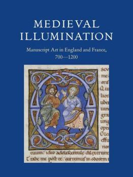 Paperback Medieval Illumination: Manuscript Art in England and France, 700-1200 Book