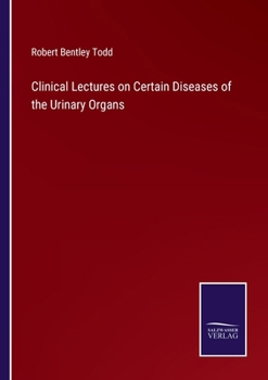 Paperback Clinical Lectures on Certain Diseases of the Urinary Organs Book