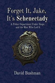 Paperback Forget It, Jake, It’s Schenectady: The True Story Behind “The Place Beyond the Pines” Book