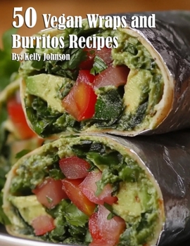 Paperback 50 Vegan Wraps and Burritos Recipes Book