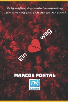 Paperback Ein weg: Es ist möglich, dass Kinder Verantwortung übernehmen bis zum Ende der Ehe der Eltern? [German] Book