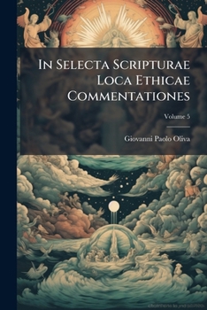 Paperback In Selecta Scripturae Loca Ethicae Commentationes; Volume 5 Book