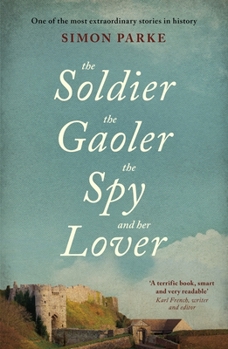 Paperback The Soldier, the Gaoler, the Spy and her Lover Book