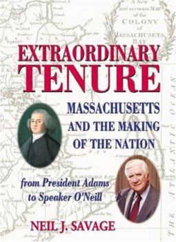 Paperback Extraordinary Tenure: Massachusetts and the Making of the Nation: From President Adams to Speaker O'Neill Book