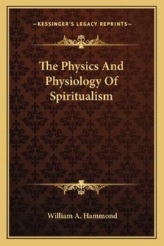 Paperback The Physics And Physiology Of Spiritualism Book