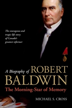 Hardcover A Biography of Robert Baldwin: The Morning-Star of Memory Book