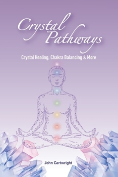 Crystal Pathways: Crystal Healing, Chakra Balancing and More