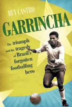Paperback Garrincha: The Triumph & Tragedy of Brazil's Forgotten Footballing Hero Book