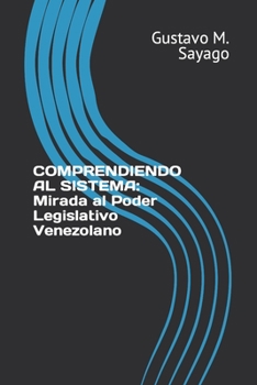 Paperback Comprendiendo al Sistema: Mirada al Poder Legislativo venezolano [Spanish] Book
