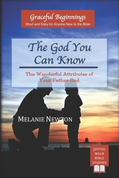 Paperback The God You Can Know: The Wonderful Attributes of Your Father God Book