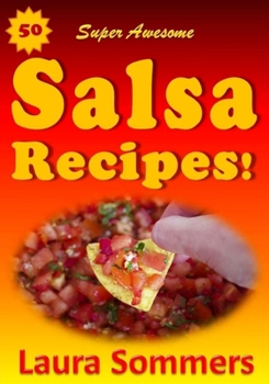 Paperback 50 Super Awesome Salsa Recipes! Book