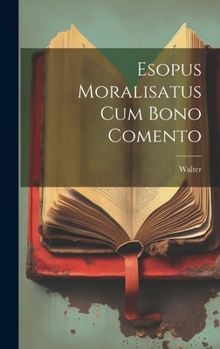 Hardcover Esopus Moralisatus cum Bono Comento [Latin] Book