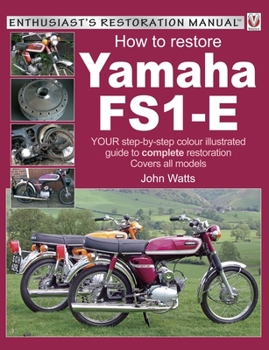Paperback Yamaha Fs1-E, How to Restore: Your Step-By-Step Colour Illustrated Guide to Complete Restoration. Covers All Models Book