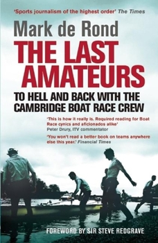 Paperback The Last Amateurs: To Hell and Back with the Cambridge Boat Race Crew Book
