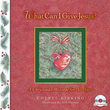 Hardcover What Can I Give Jesus?: A Christmas Message for All Ages [With CD "What Can I Give Jesus"] Book