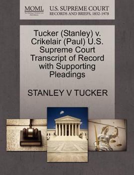 Paperback Tucker (Stanley) V. Crikelair (Paul) U.S. Supreme Court Transcript of Record with Supporting Pleadings Book