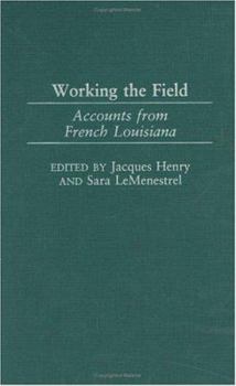 Hardcover Working the Field: Accounts from French Louisiana Book