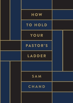 How to Hold Your Pastor's Ladder
