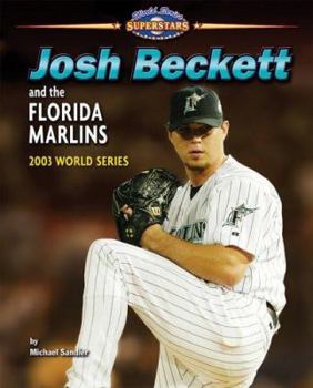 Library Binding Josh Beckett and the Florida Marlins: 2003 World Series Book