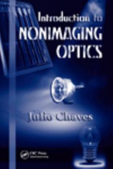 Hardcover Introduction to Nonimaging Optics (Optical Science and Engineering) Book