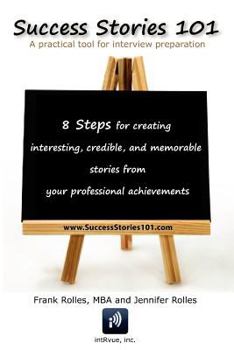 Paperback Success Stories 101: A practical tool for interview preparation. 8 Steps for creating interesting, credible and memorable stories from your Book