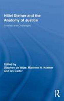 Hillel Steiner and the Anatomy of Justice: Themes and Challenges - Book  of the Routledge Studies in Contemporary Philosophy