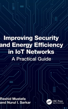 Hardcover Improving Security and Energy Efficiency in Iot Networks: A Practical Guide Book