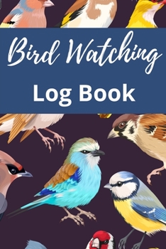 Paperback Bird Watching Log Book: Track & Record your Bird Sightings I Birders Journal I Table of Contents I Space for Sketches and Photos Book