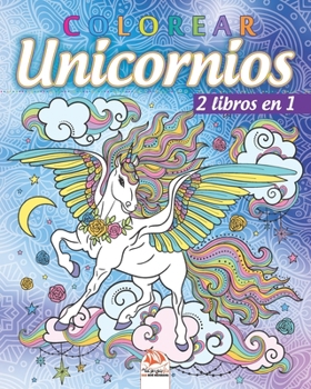 colorear unicornios - 2 libros en 1: Libro para colorear para adultos (Mandalas) - Antiestr�s - 2 libros en 1