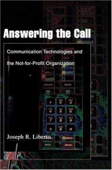 Paperback Answering the Call: Communication Technologies and the Not-for-Profit Organization Book