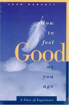 Hardcover How to Feel Good as You Age: A Voice of Experience Book