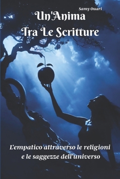Un’Anima tra le Scritture: L’empatia nelle religioni e nelle saggezze del mondo (L’ANIMA IN LUCE) (Italian Edition)
