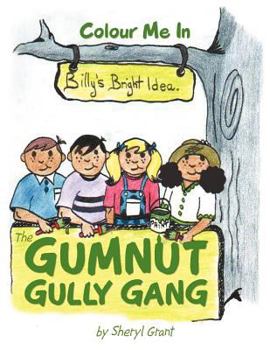 Paperback The Gumnut Gully Gang.: Billy's Bright Idea. Book