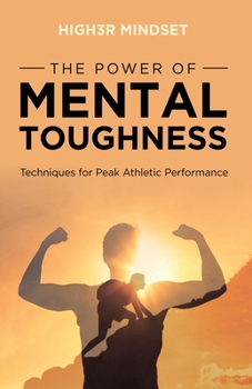 Paperback The Power of Mental Toughness: Techniques for Peak Athletic Performance Book