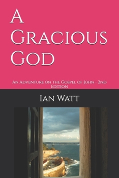 Paperback A Gracious God: An Adventure on the Gospel of John - 2nd Edition Book
