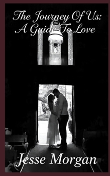 Paperback The Journey Of Us: A Guide To Love Book