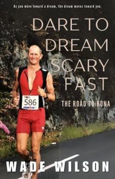 Dare to Dream Scary Fast: The Road to Kona