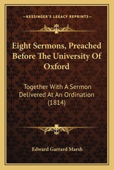 Paperback Eight Sermons, Preached Before The University Of Oxford: Together With A Sermon Delivered At An Ordination (1814) Book
