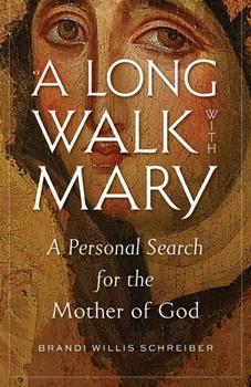 Paperback A Long Walk with Mary: A Personal Search for the Mother of God Book