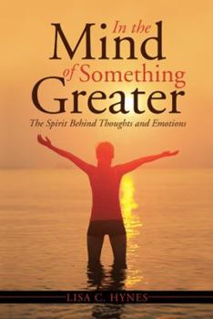 Paperback In the Mind of Something Greater: The Spirit Behind Thoughts and Emotions Book
