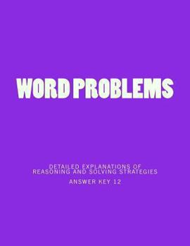 Paperback Word Problems-detailed explanations of reasoning and solving strategies: Answer Key 12 Book