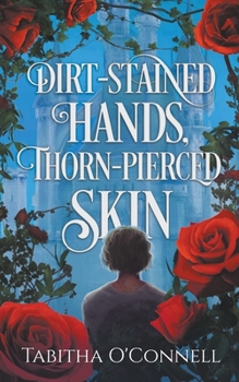 Paperback Dirt-Stained Hands, Thorn-Pierced Skin Book