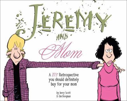 Jeremy and Mom: A Zits Retrospective You Should Definitely Buy for Your Mom - Book #7 of the Zits Treasury