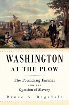 Hardcover Washington at the Plow: The Founding Farmer and the Question of Slavery Book