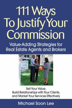 Paperback 111 Ways to Justify Your Commission: Value-Adding Strategies for Real Estate Agents and Brokers Book