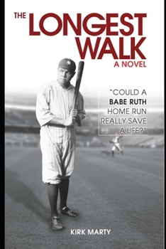 Paperback The Longest Walk: "Could a Babe Ruth Home Run Really Save a Life?" Book
