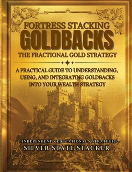 Paperback Fortress Stacking Goldbacks: The Fractional Gold Strategy Book