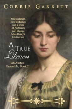 A True Likeness - Book #2 of the An Austen Ensemble