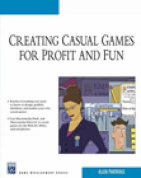Paperback Creating Casual Games for Profit & Fun Book