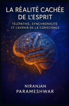 Paperback La Réalité Cachée de l'Esprit: Télépathie, Synchronicité et l'Avenir de la Conscience [French] Book